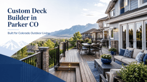 custom deck builder Parker Colorado